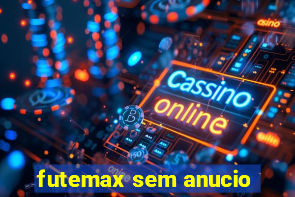 futemax sem anucio